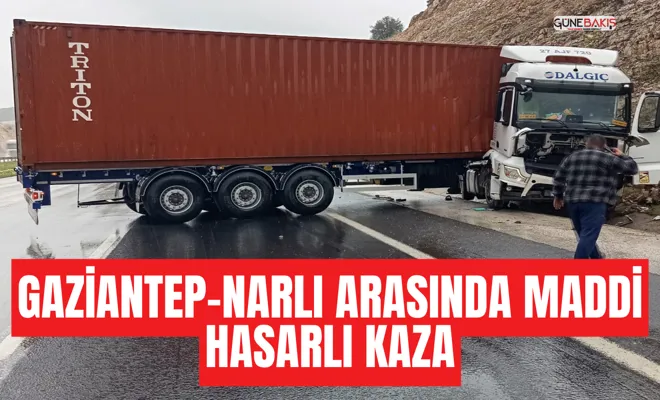 Gaziantep-Narlı arasında maddi hasarlı kaza