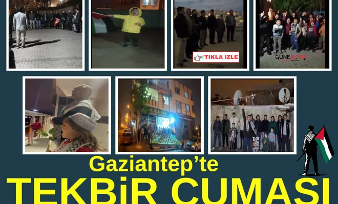Gaziantep’ten "Tekbir Cuması" çağrısına icabet