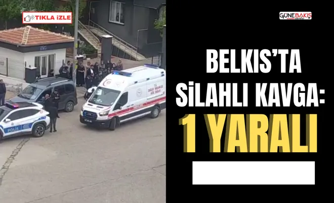 Belkıs’ta silahlı kavga: 1 yaralı