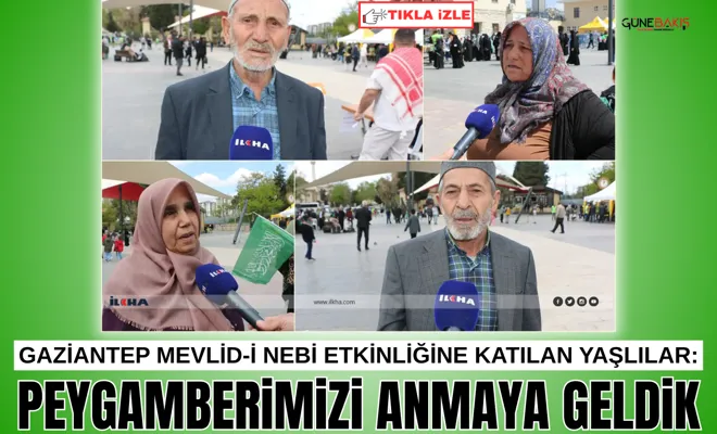 Gaziantep Mevlid-i Nebi etkinliğine katılan yaşlılar: Peygamberimizi anmaya geldik