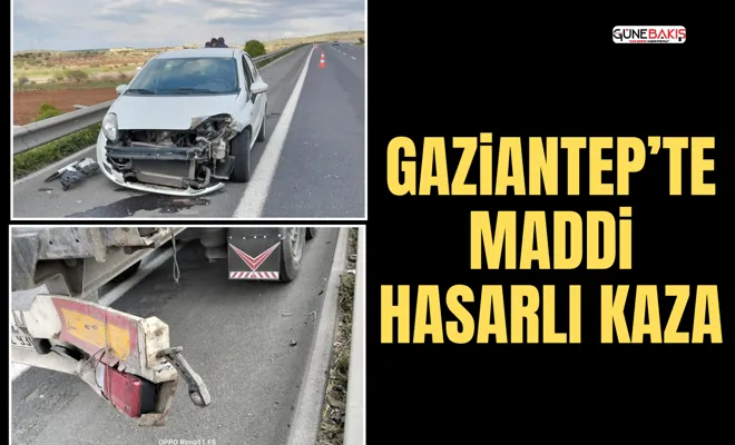 Gaziantep’te maddi hasarlı kaza