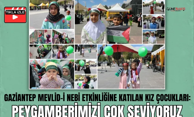 Gaziantep Mevlid-i Nebi etkinliğine katılan kız çocukları: Peygamberimizi çok seviyoruz