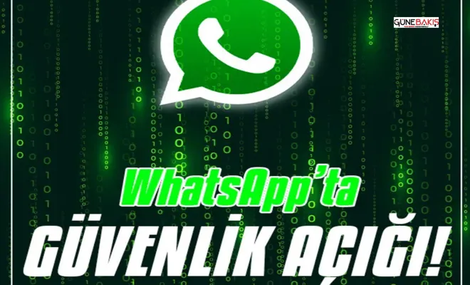 WhatsApp uygulamasında güvenlik açığı uyarısı