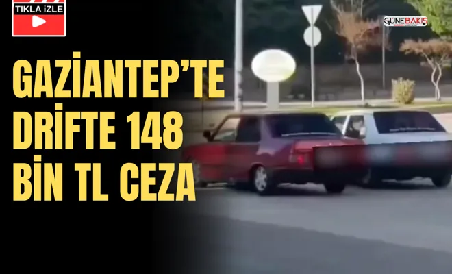 Gaziantep’te drifte 148 bin TL ceza