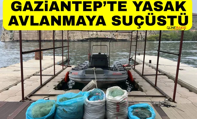Gaziantep’te yasak avlanmaya suçüstü