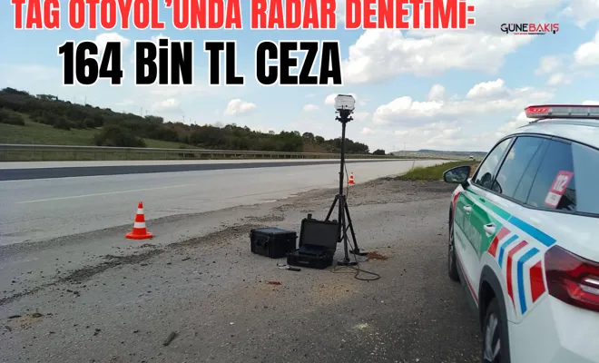 TAG Otoyol’unda radar denetimi: 164 bin TL ceza