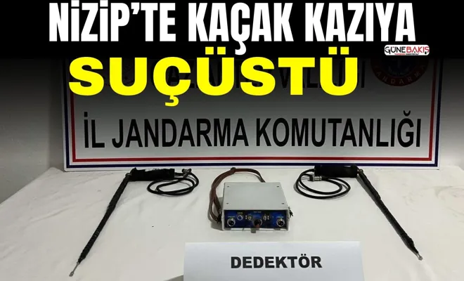 Nizip’te kaçak kazıya suçüstü