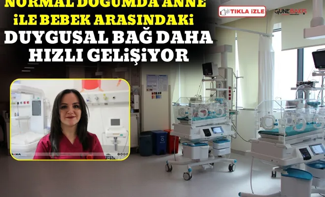 Normal doğumda anne ile bebek arasındaki duygusal bağ daha hızlı gelişiyor