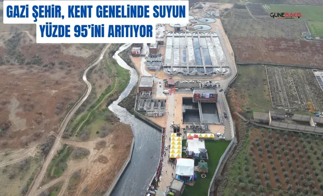 Gazi Şehir, kent genelinde suyun yüzde 95’ini arıtıyor