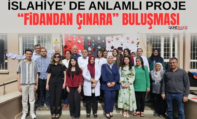 İslahiye’de anlamlı proje: “Fidandan Çınara” buluşması