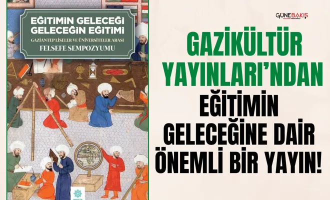 Gazikültür Yayınları’ndan eğitimin geleceğine dair önemli bir yayın!