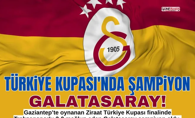 Türkiye Kupası'nda Şampiyon Galatasaray!