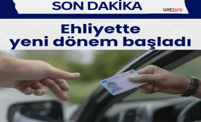 Ehliyette yeni dönem başladı!