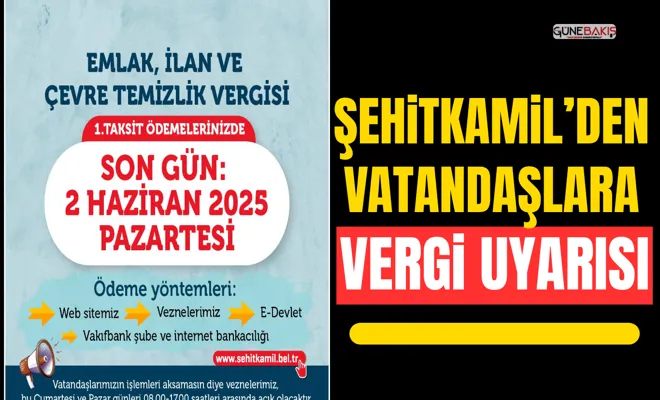 Şehitkamil’den vatandaşlara vergi uyarısı