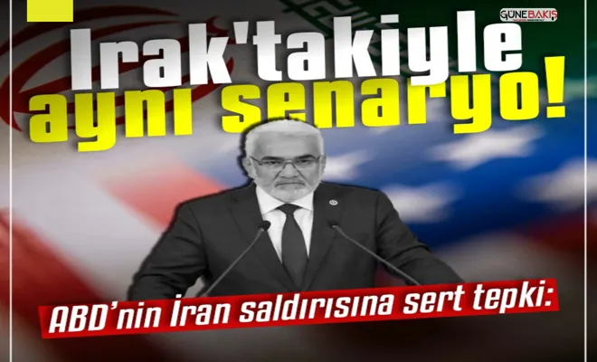 Yapıcıoğlu'ndan ABD saldırısına sert tepki: Irak'takiyle aynı senaryo!