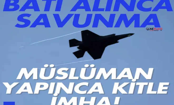 Batı alınca savunma, Müslüman yapınca kitle imha!