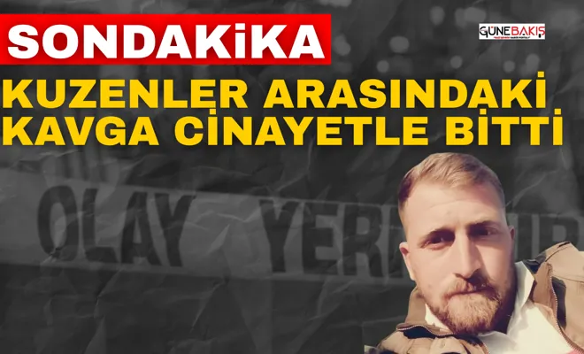 Gaziantep’te kuzenler arasındaki kavga cinayetle bitti