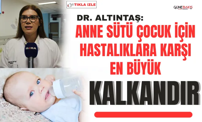 Dr. Altıntaş: Anne sütü çocuk için hastalıklara karşı en büyük kalkandır