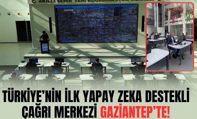 Türkiye’nin ilk yapay zeka destekli çağrı merkezi Gaziantep’te!
