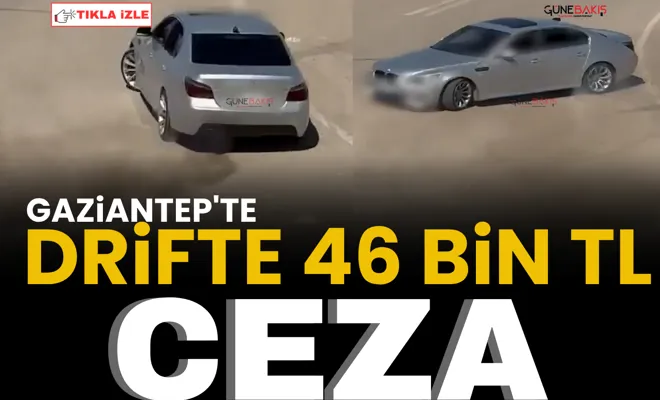 Gaziantep'te drifte 46 bin TL ceza