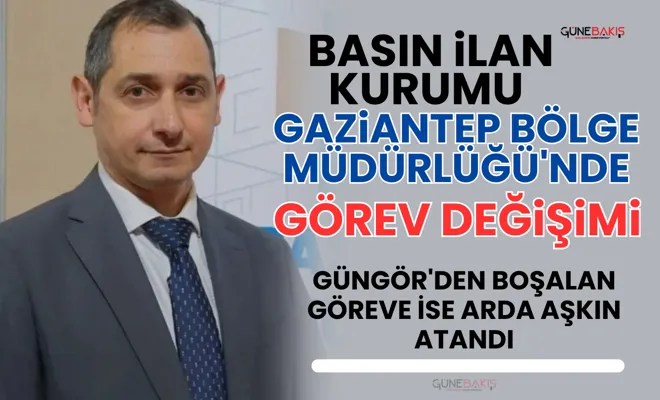 Basın İlan Kurumu Gaziantep Bölge Müdürlüğü'nde görev değişimi