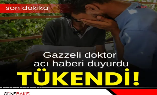 Gazzeli doktor acı haberi duyurdu: Tükendi!