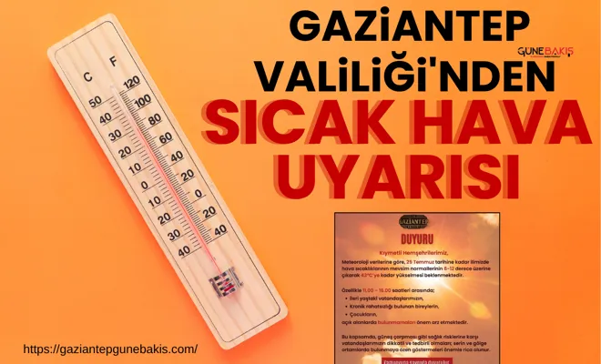 Gaziantep Valiliği'nden sıcak hava uyarısı