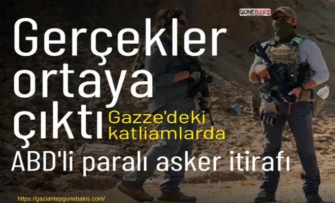 Gerçekler ortaya çıktı: Gazze'deki katliamlarda ABD'li paralı asker itirafı