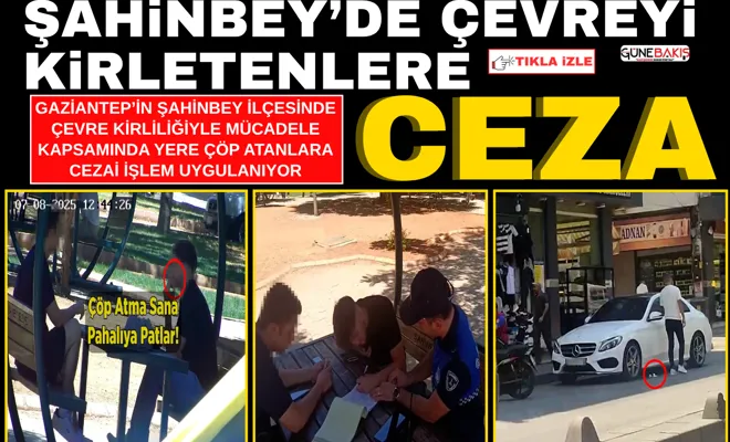 Şahinbey’de çevreyi kirletenlere ceza