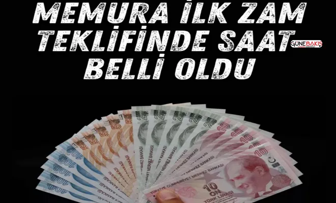 Memura ilk zam teklifinde saat belli oldu