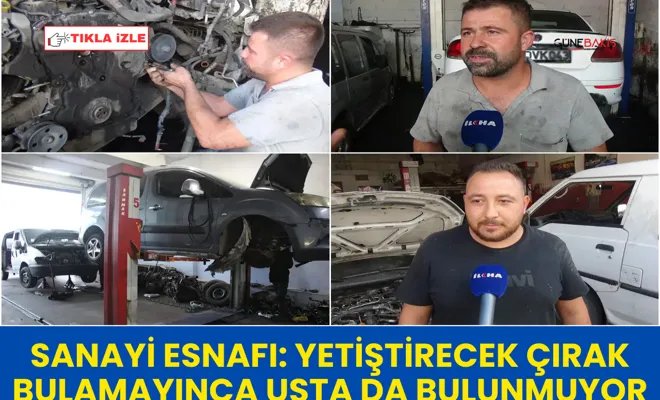 Sanayi esnafı: yetiştirecek çırak bulamayınca usta da bulunmuyor