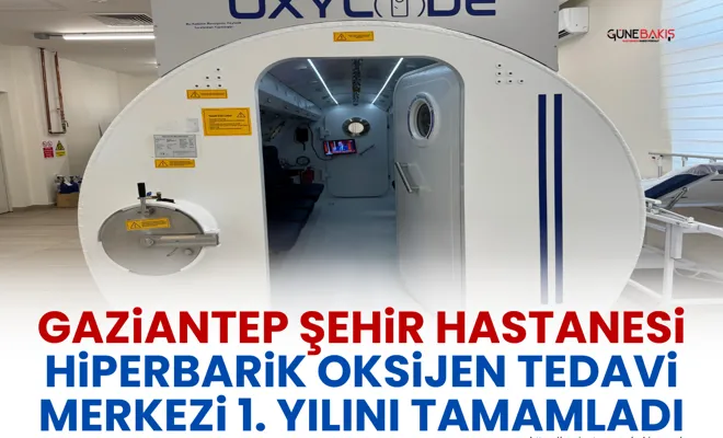 Gaziantep Şehir Hastanesi Hiperbarik Oksijen Tedavi Merkezi 1. yılını tamamladı