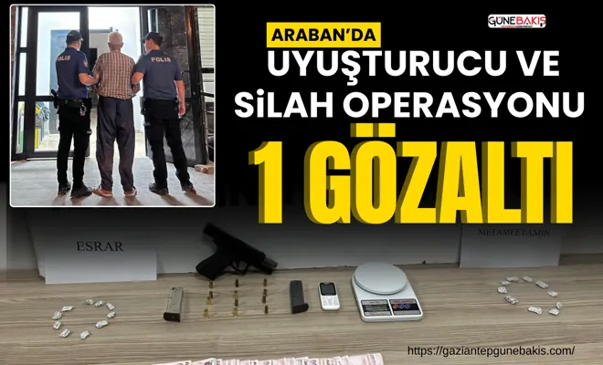 Araban’da uyuşturucu ve silah operasyonu: 1 gözaltı