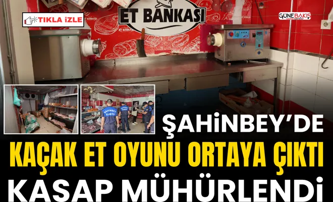 Şahinbey’de kaçak et oyunu ortaya çıktı: Kasap mühürlendi