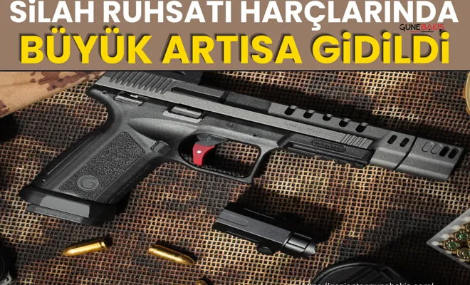 Silah ruhsatı harçlarında büyük artışa gidildi
