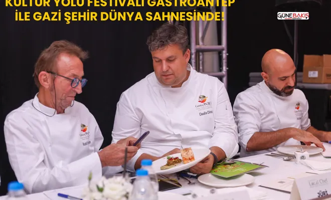 Kültür Yolu Festivali Gastroantep ile Gazi Şehir dünya sahnesinde!