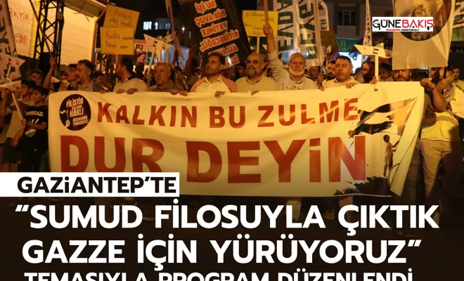 Gaziantep’te “SUMUD Filosuyla çıktık Gazze için Yürüyoruz” temasıyla program düzenlendi. 