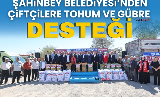 Şahinbey Belediyesi’nden çiftçilere tohum ve gübre desteği