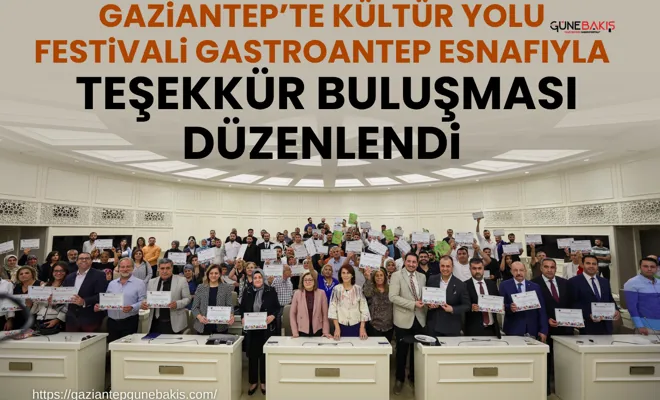 Gaziantep’te Kültür Yolu Festivali Gastroantep esnafıyla teşekkür buluşması düzenlendi