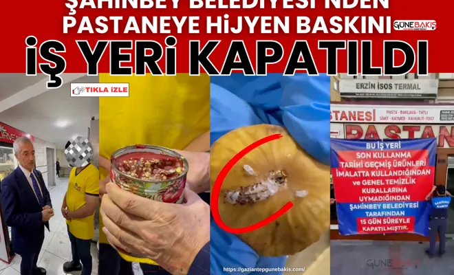 Şahinbey Belediyesi’nden pastaneye hijyen baskını: İş yeri kapatıldı