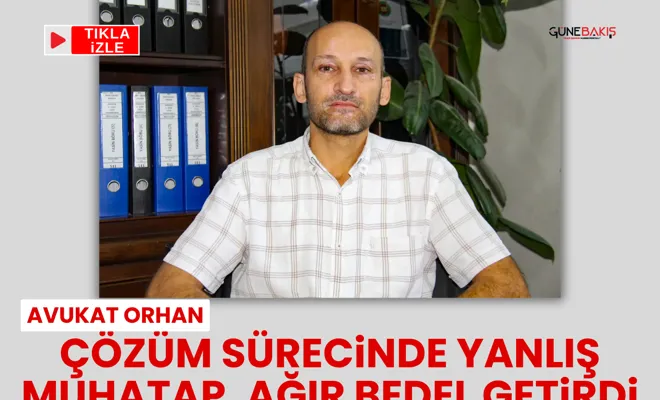 Avukat Orhan: Çözüm sürecinde yanlış muhatap, ağır bedel getirdi