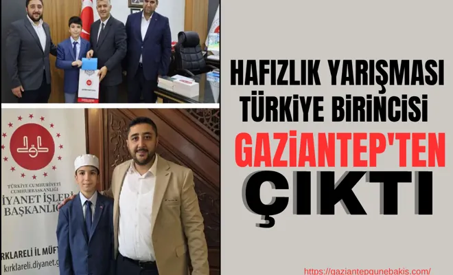 Hafızlık yarışması türkiye birincisi Gaziantep'ten çıktı