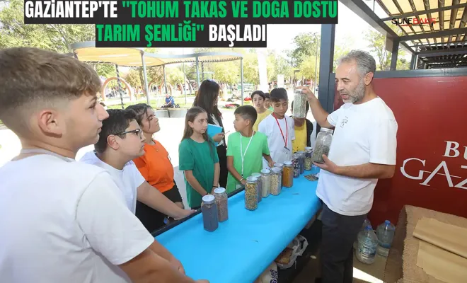 Gaziantep'te "Tohum Takas ve Doğa Dostu Tarım Şenliği" başladı