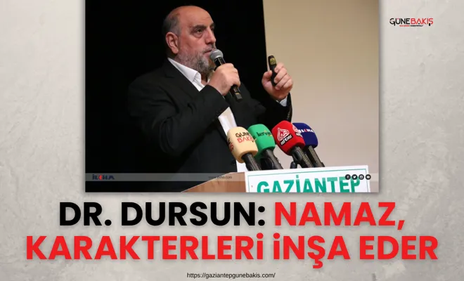 Dr. Dursun: Namaz, karakterleri inşa eder
