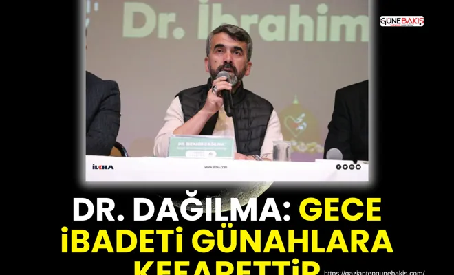 Dr. Dağılma: Gece ibadeti günahlara kefarettir