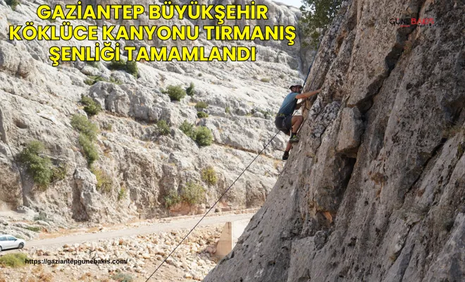 Gaziantep Büyükşehir Köklüce Kanyonu Tırmanış Şenliği tamamlandı