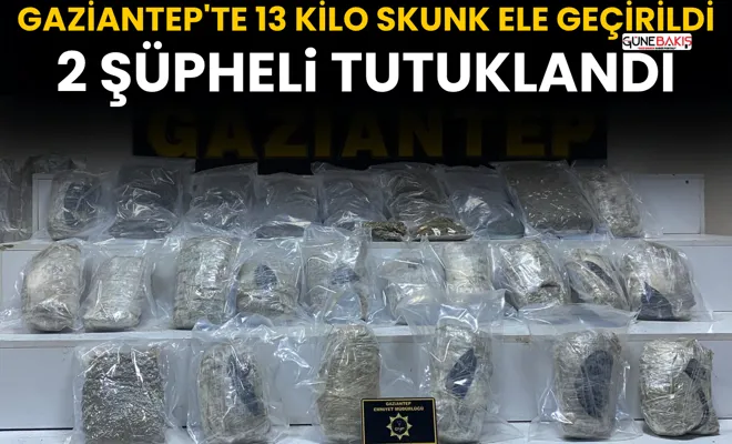 Gaziantep'te 13 kilo skunk ele geçirildi: 2 şüpheli tutuklandı