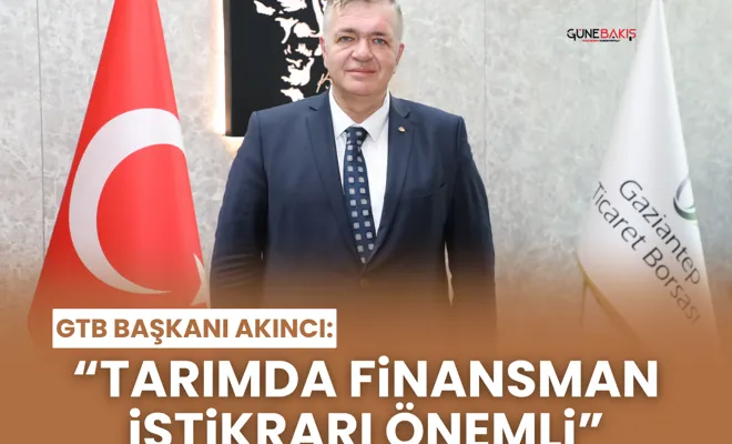 GTB Başkanı Akıncı: “Tarımda finansman istikrarı önemli”