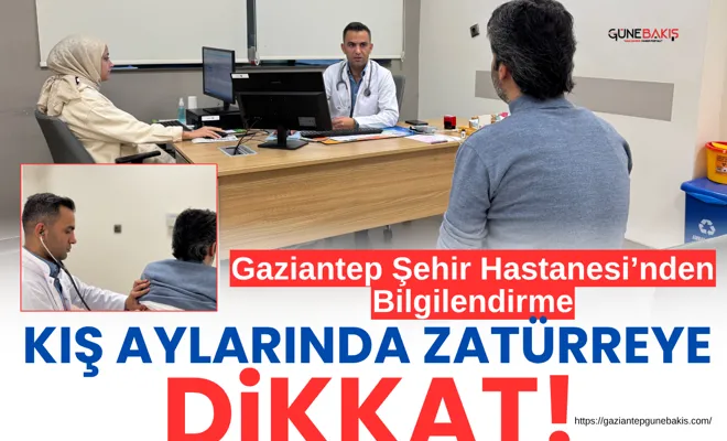 Gaziantep Şehir Hastanesi’nden Bilgilendirme: Kış aylarında zatürreye dikkat