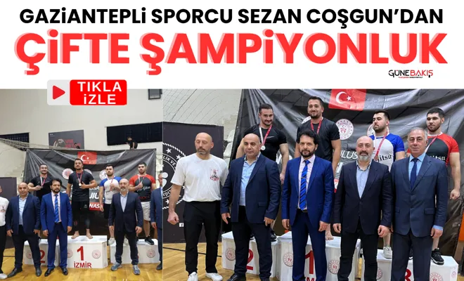Gaziantepli sporcu Sezan Coşgun’dan çifte şampiyonluk